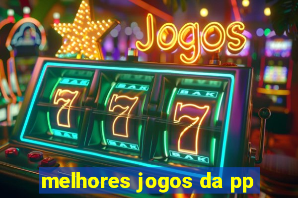 melhores jogos da pp